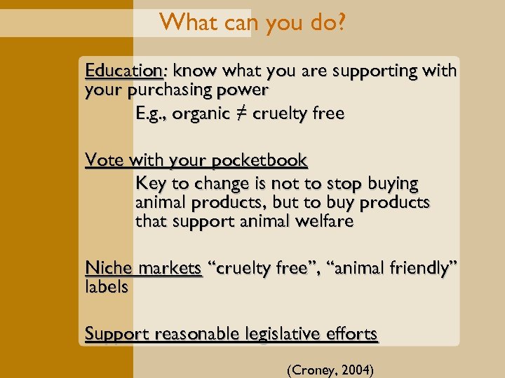 What can you do? Education: know what you are supporting with your purchasing power