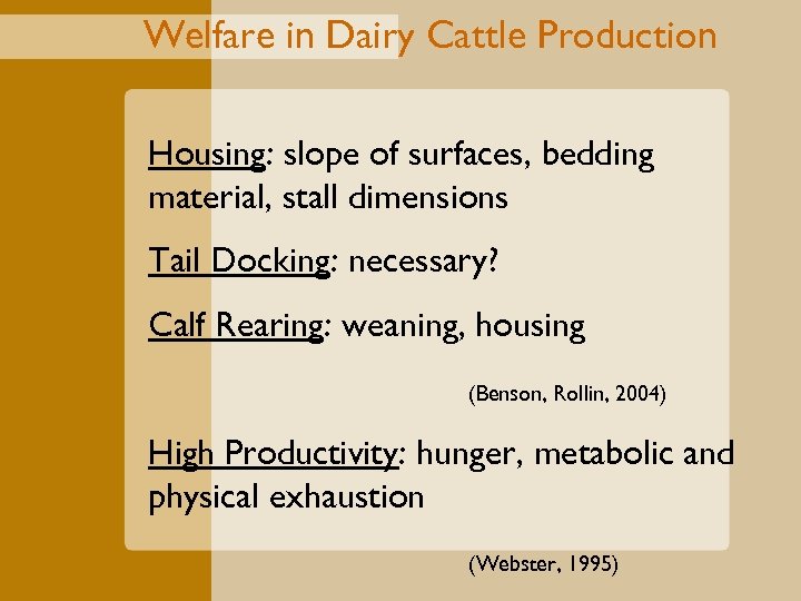 Welfare in Dairy Cattle Production Housing: slope of surfaces, bedding material, stall dimensions Tail