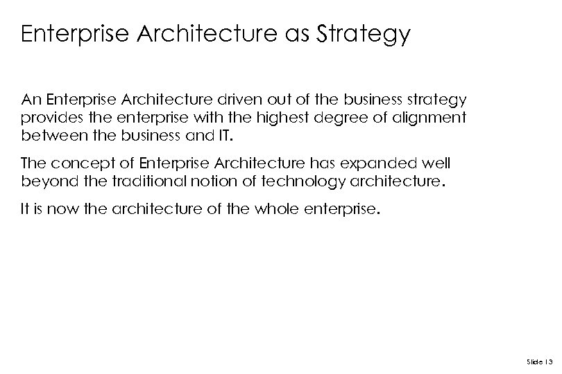 Enterprise Architecture as Strategy An Enterprise Architecture driven out of the business strategy provides