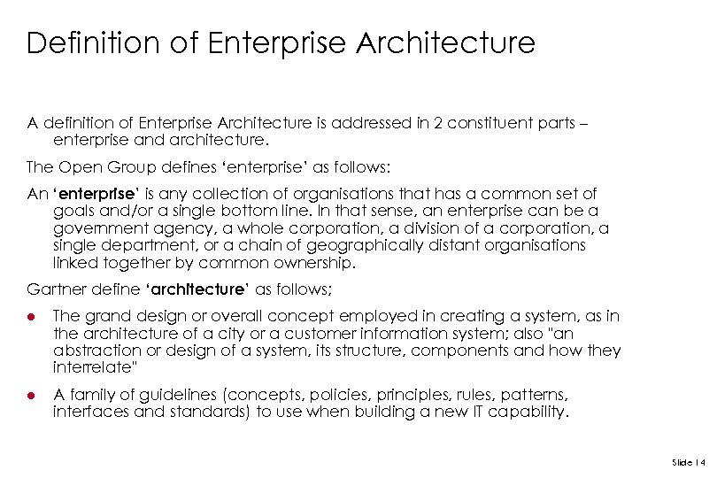 Definition of Enterprise Architecture A definition of Enterprise Architecture is addressed in 2 constituent