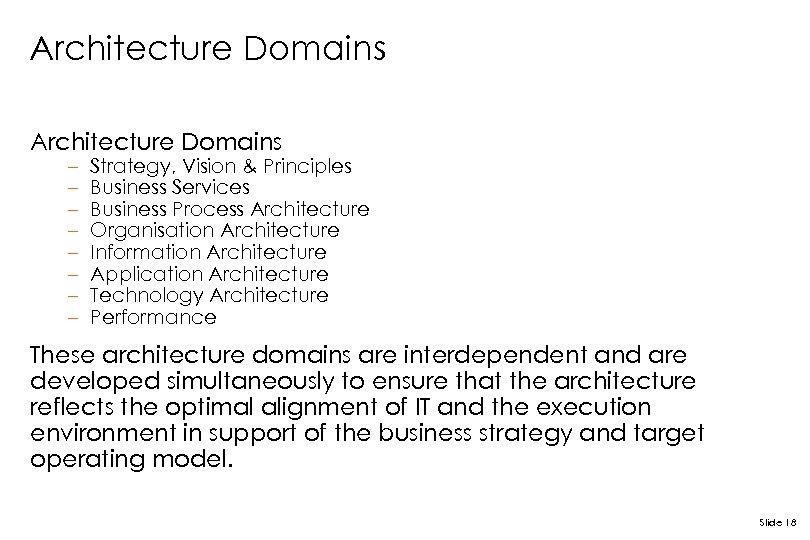 Architecture Domains – – – – Strategy, Vision & Principles Business Services Business Process