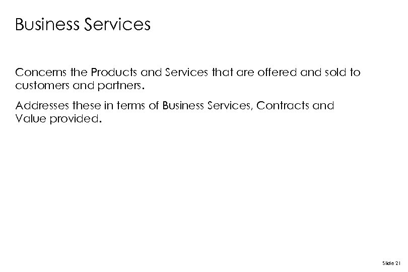 Business Services Concerns the Products and Services that are offered and sold to customers