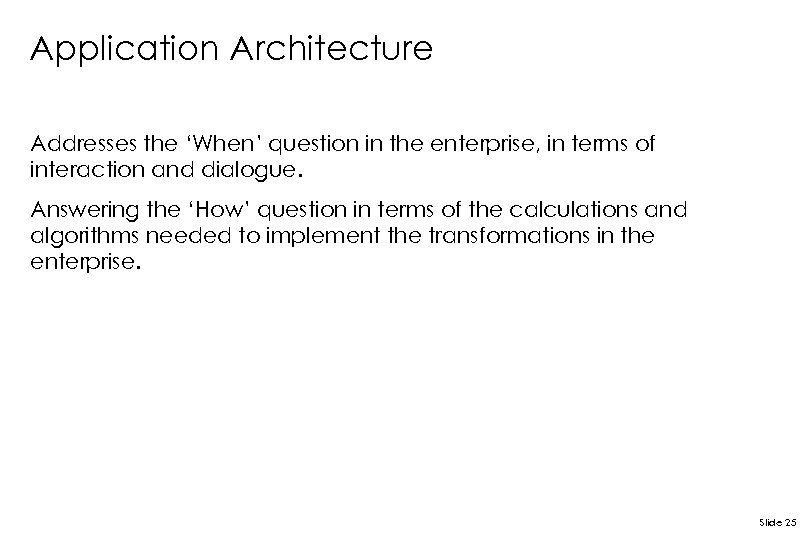 Application Architecture Addresses the ‘When’ question in the enterprise, in terms of interaction and