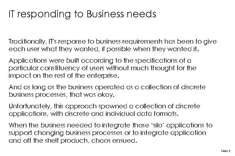 IT responding to Business needs Traditionally, IT's response to business requirements has been to