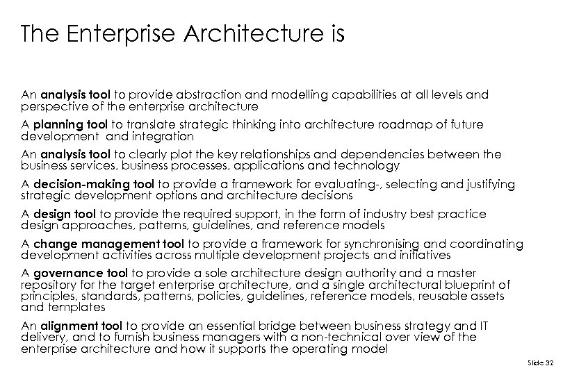 The Enterprise Architecture is An analysis tool to provide abstraction and modelling capabilities at