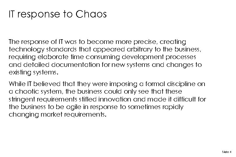 IT response to Chaos The response of IT was to become more precise, creating