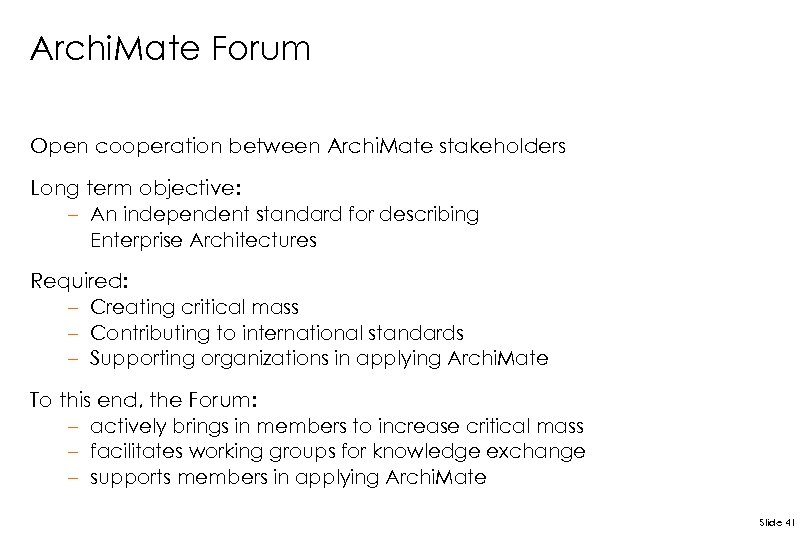 Archi. Mate Forum Open cooperation between Archi. Mate stakeholders Long term objective: – An