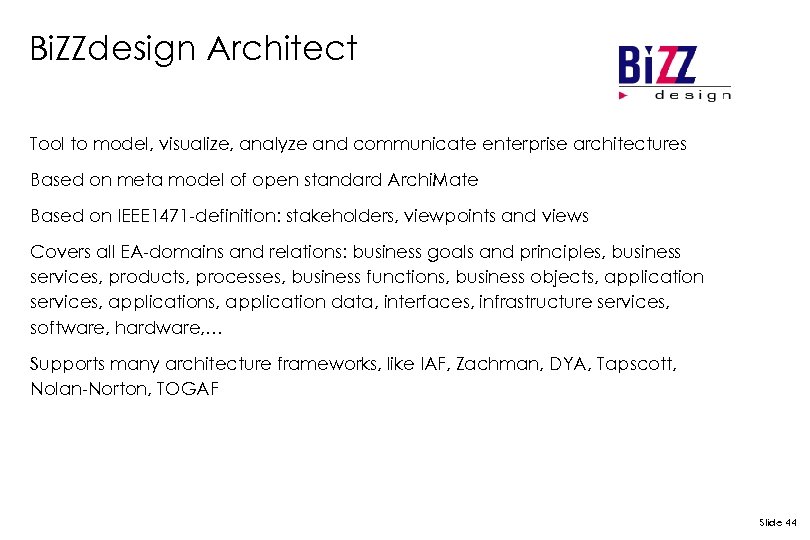 Bi. ZZdesign Architect Tool to model, visualize, analyze and communicate enterprise architectures Based on