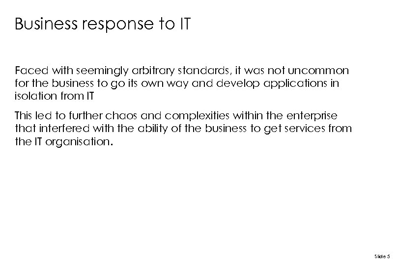 Business response to IT Faced with seemingly arbitrary standards, it was not uncommon for