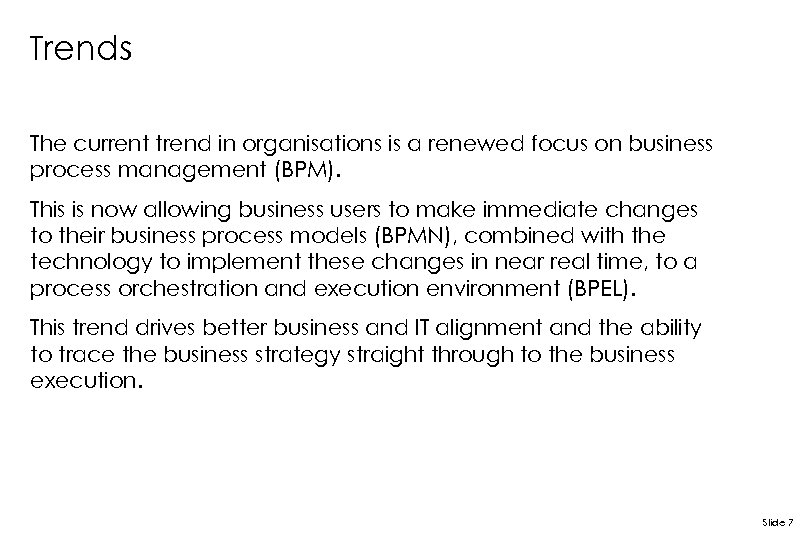 Trends The current trend in organisations is a renewed focus on business process management