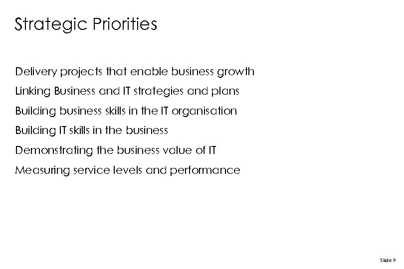 Strategic Priorities Delivery projects that enable business growth Linking Business and IT strategies and