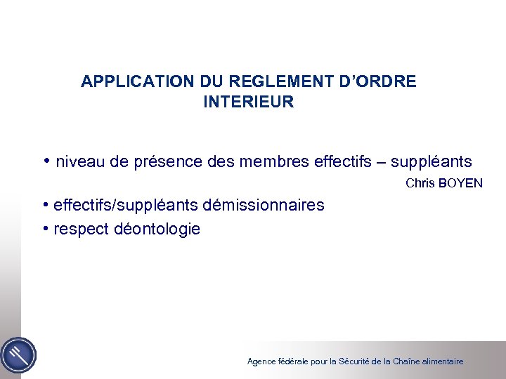 APPLICATION DU REGLEMENT D’ORDRE INTERIEUR • niveau de présence des membres effectifs – suppléants