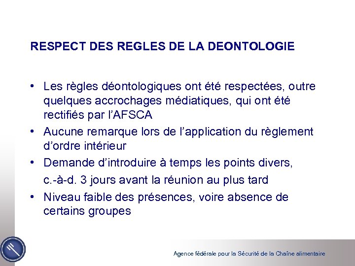 RESPECT DES REGLES DE LA DEONTOLOGIE • Les règles déontologiques ont été respectées, outre