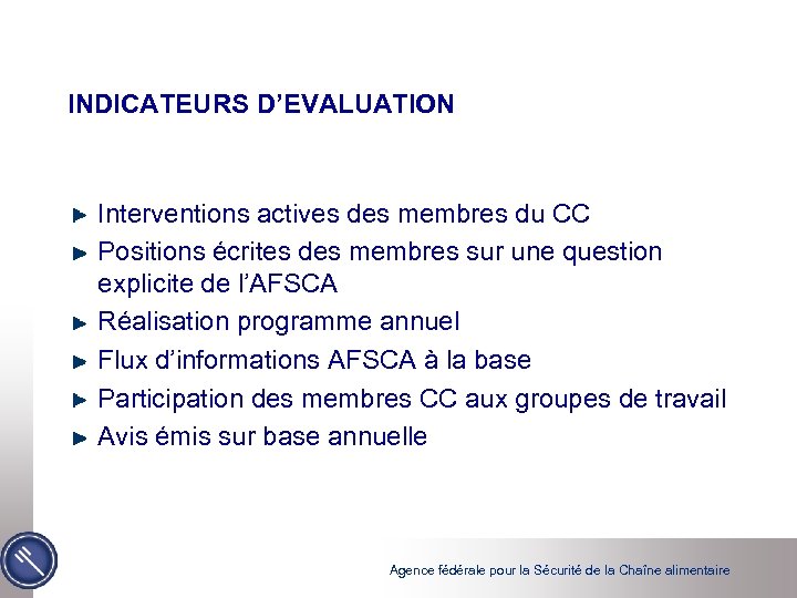 INDICATEURS D’EVALUATION Interventions actives des membres du CC Positions écrites des membres sur une