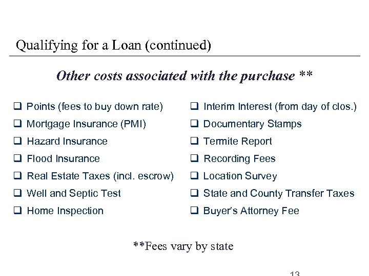 Qualifying for a Loan (continued) Other costs associated with the purchase ** q Points