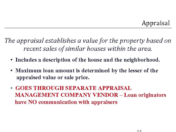 Appraisal The appraisal establishes a value for the property based on recent sales of