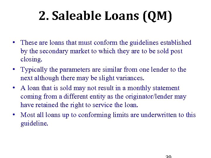 2. Saleable Loans (QM) • These are loans that must conform the guidelines established