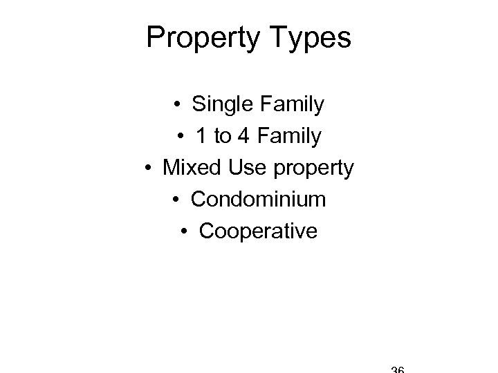 Property Types • Single Family • 1 to 4 Family • Mixed Use property