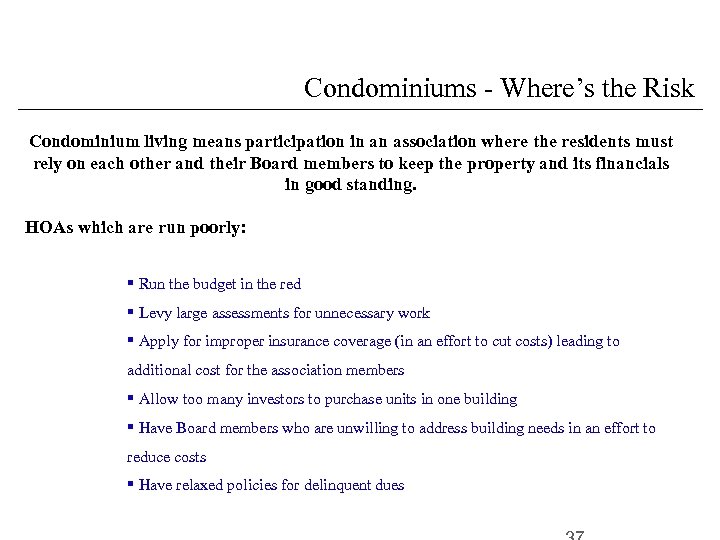 Condominiums - Where’s the Risk Condominium living means participation in an association where the