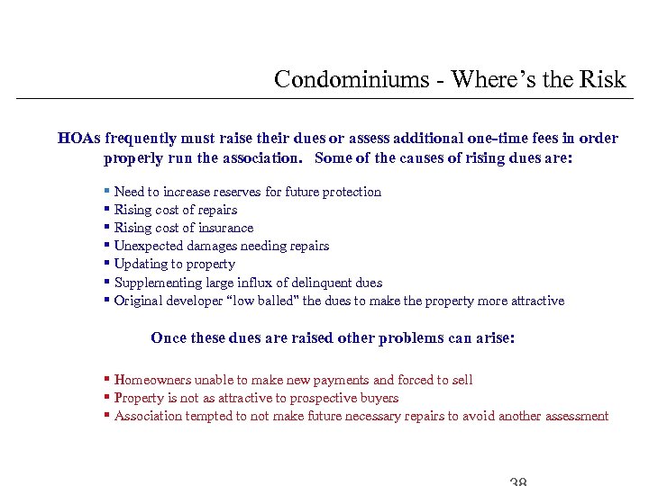 Condominiums - Where’s the Risk HOAs frequently must raise their dues or assess additional