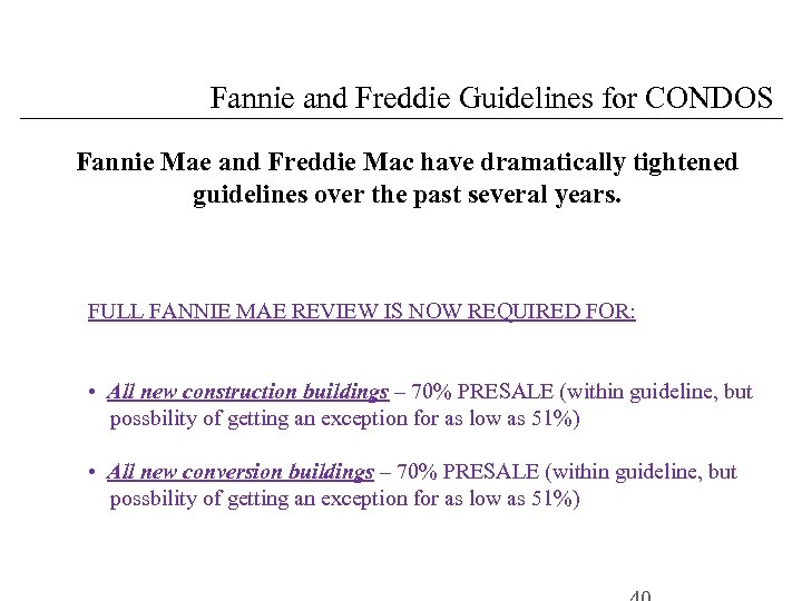 Fannie and Freddie Guidelines for CONDOS Fannie Mae and Freddie Mac have dramatically tightened