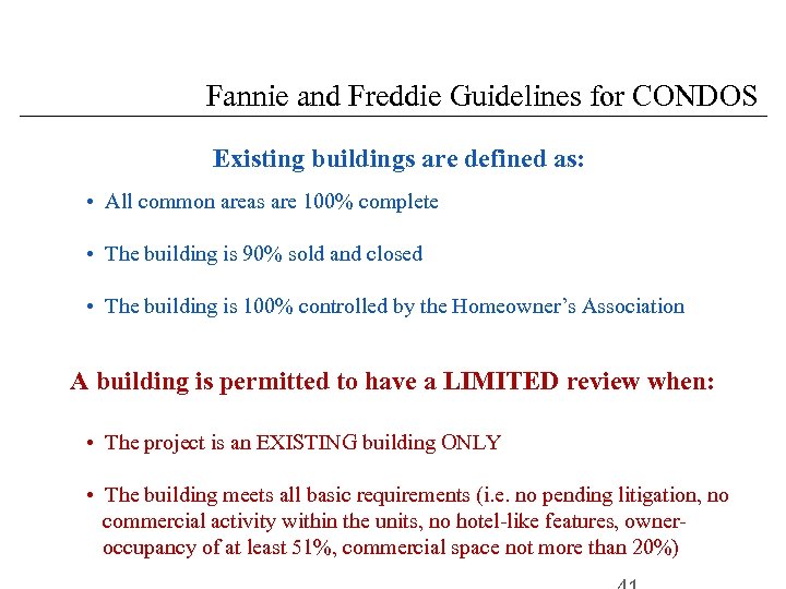 Fannie and Freddie Guidelines for CONDOS Existing buildings are defined as: • All common