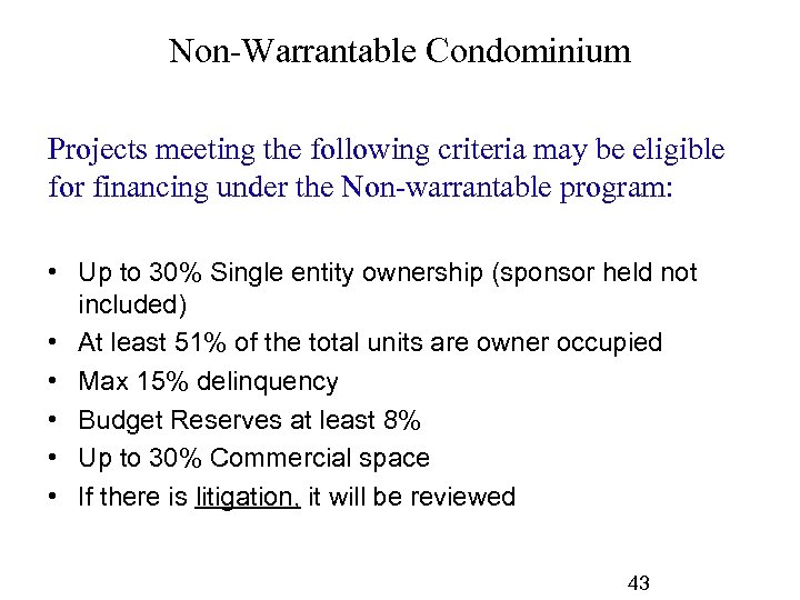 Non-Warrantable Condominium Projects meeting the following criteria may be eligible for financing under the