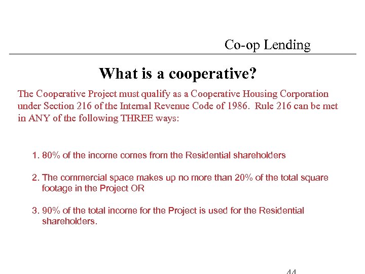 Co-op Lending What is a cooperative? The Cooperative Project must qualify as a Cooperative