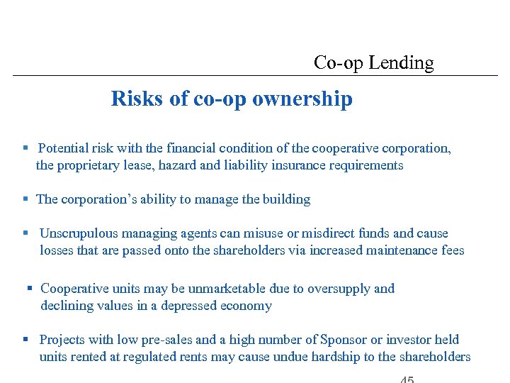 Co-op Lending Risks of co-op ownership § Potential risk with the financial condition of