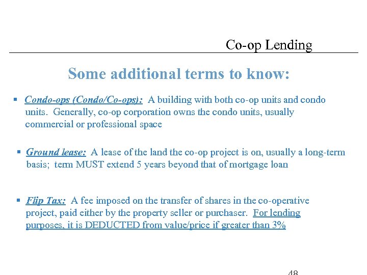 Co-op Lending Some additional terms to know: § Condo-ops (Condo/Co-ops): A building with both