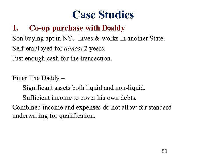 Case Studies 1. Co-op purchase with Daddy Son buying apt in NY. Lives &