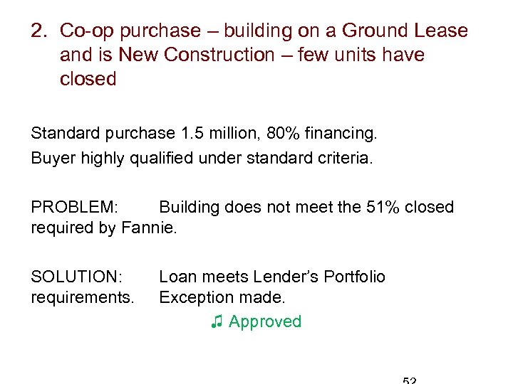 2. Co-op purchase – building on a Ground Lease and is New Construction –