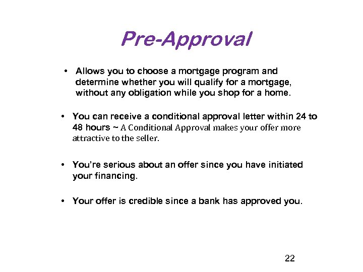 Pre-Approval • Allows you to choose a mortgage program and determine whether you will