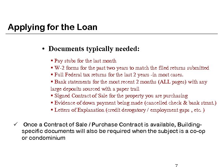 Applying for the Loan • Documents typically needed: § Pay stubs for the last