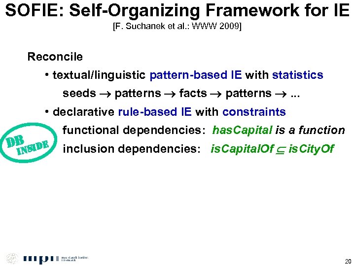 SOFIE: Self-Organizing Framework for IE [F. Suchanek et al. : WWW 2009] Reconcile •