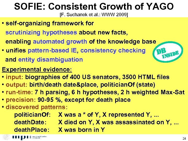 SOFIE: Consistent Growth of YAGO [F. Suchanek et al. : WWW 2009] • self-organizing