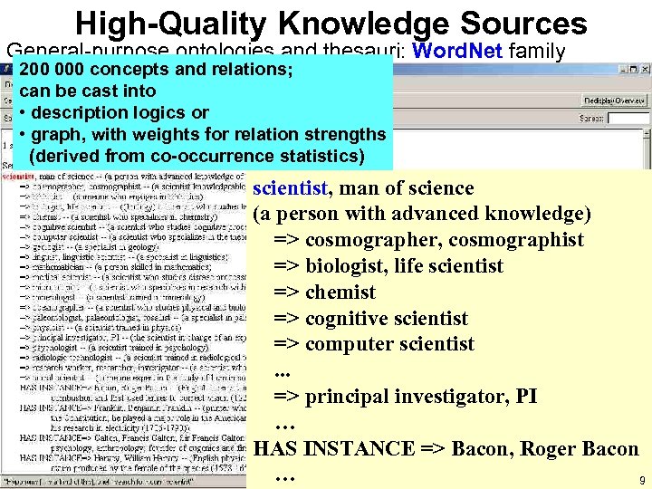 High-Quality Knowledge Sources General-purpose ontologies and thesauri: Word. Net family 200 000 concepts and