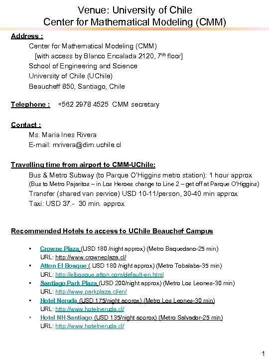 Venue: University of Chile Center for Mathematical Modeling (CMM) Address : Center for Mathematical