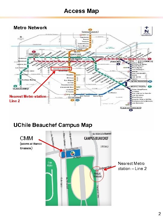 Access Map Metro Network Nearest Metro station – Line 2 UChile Beauchef Campus Map