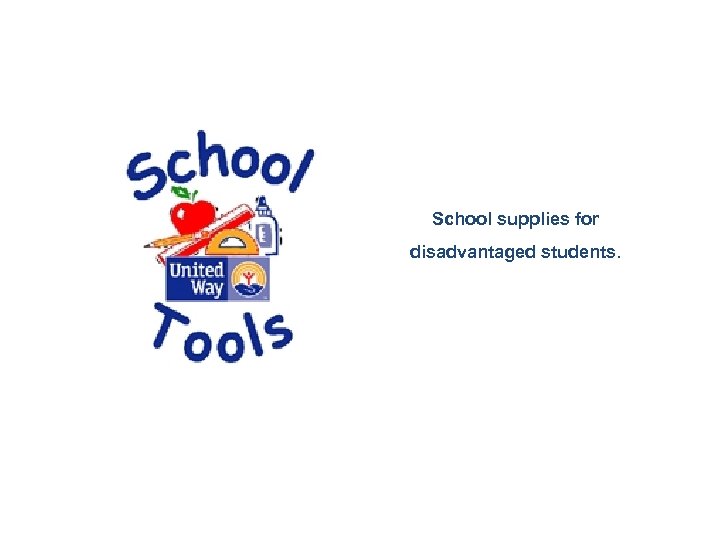 School supplies for disadvantaged students. 