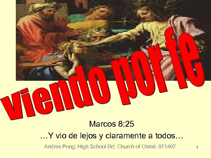 Viendo por fe en los peores momentos Marcos 8: 25 …Y vio de lejos