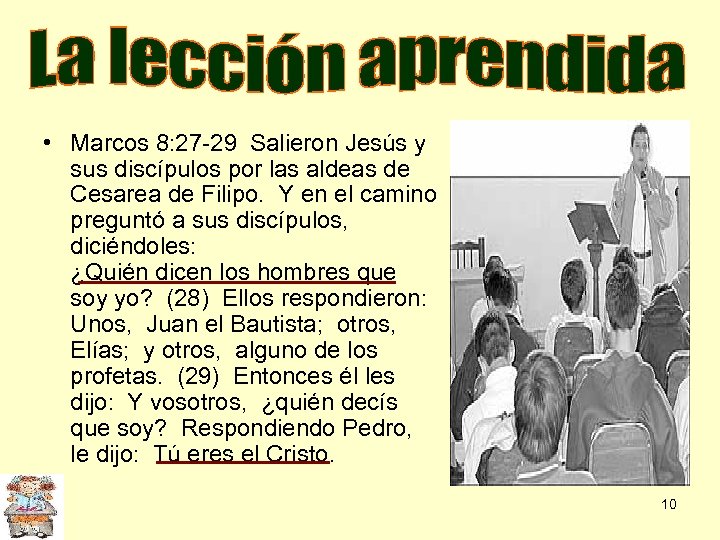 La lección aprendida • Marcos 8: 27 -29 Salieron Jesús y sus discípulos por