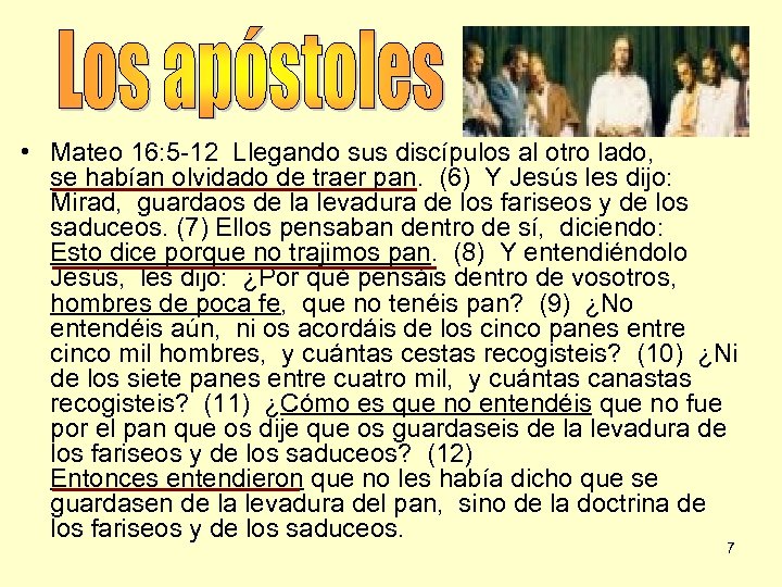 Los apóstoles necesitaban esta fe • Mateo 16: 5 -12 Llegando sus discípulos al