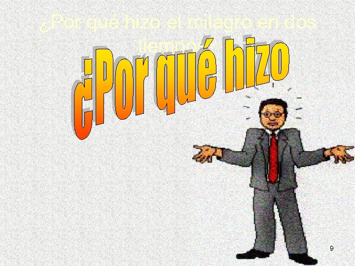 ¿Por qué hizo el milagro en dos tiempos? 9 