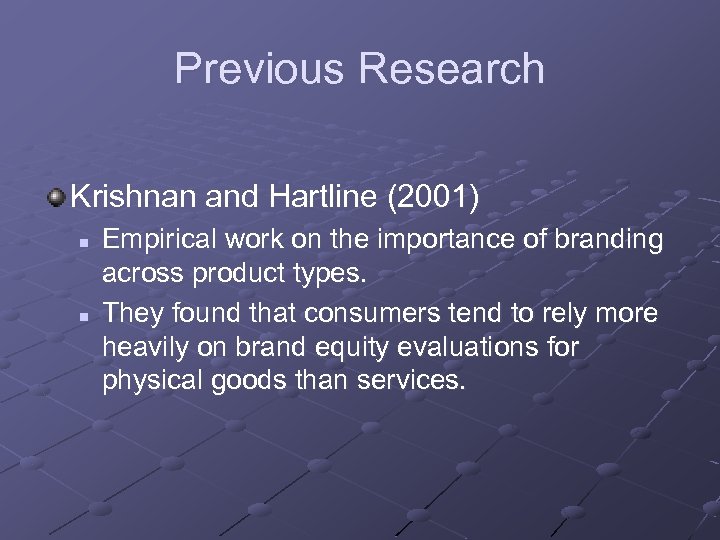 Previous Research Krishnan and Hartline (2001) n n Empirical work on the importance of