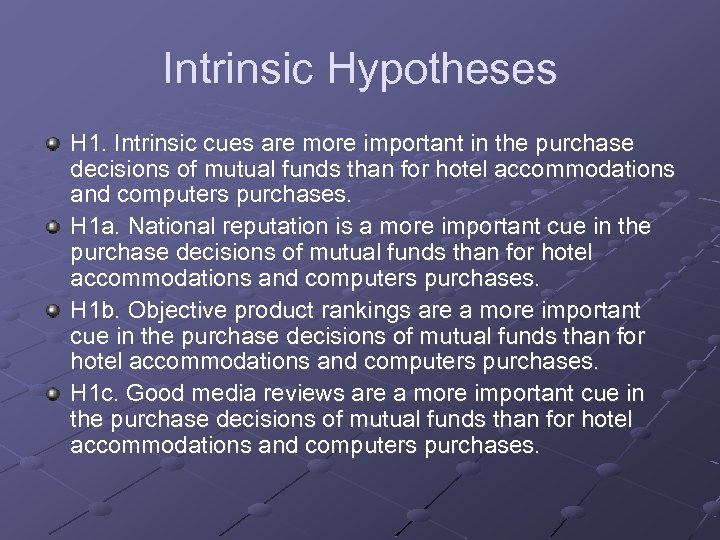 Intrinsic Hypotheses H 1. Intrinsic cues are more important in the purchase decisions of