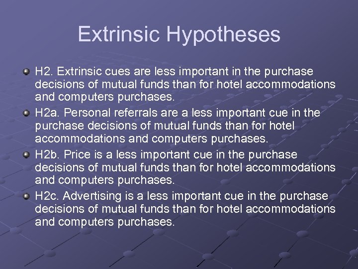 Extrinsic Hypotheses H 2. Extrinsic cues are less important in the purchase decisions of