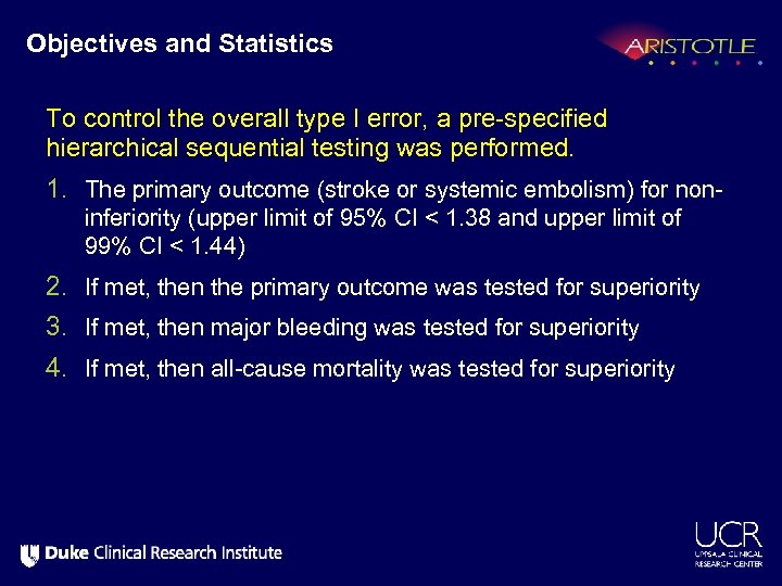 Objectives and Statistics To control the overall type I error, a pre-specified hierarchical sequential