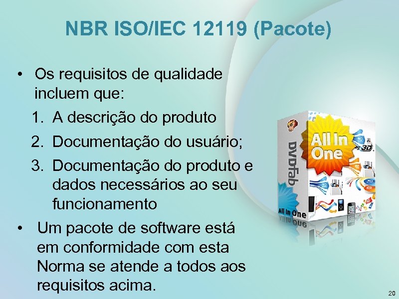 NBR ISO/IEC 12119 (Pacote) • Os requisitos de qualidade incluem que: 1. A descrição