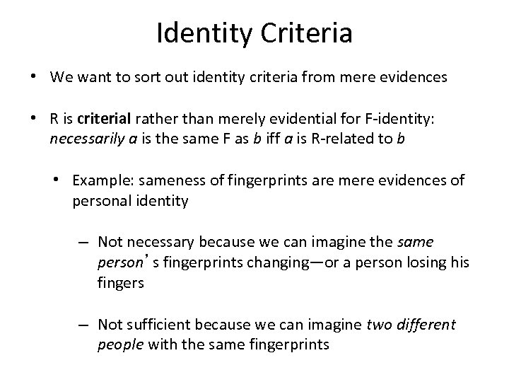 Identity Criteria • We want to sort out identity criteria from mere evidences •